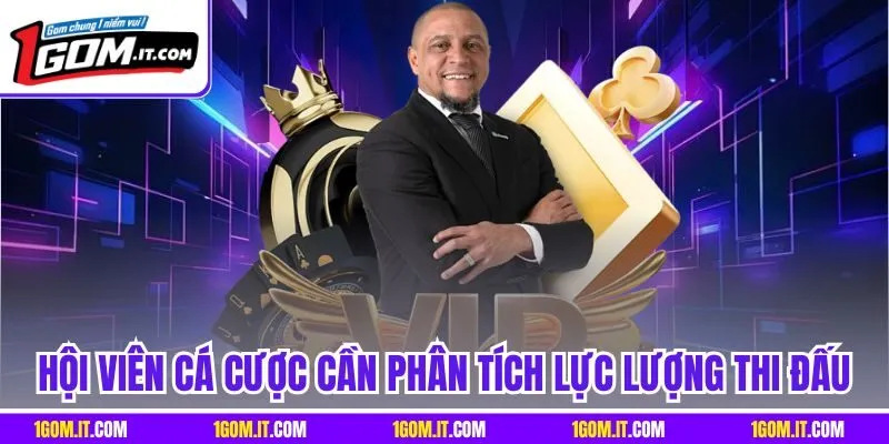 Hội viên cá cược cần phân tích lực lượng thi đấu