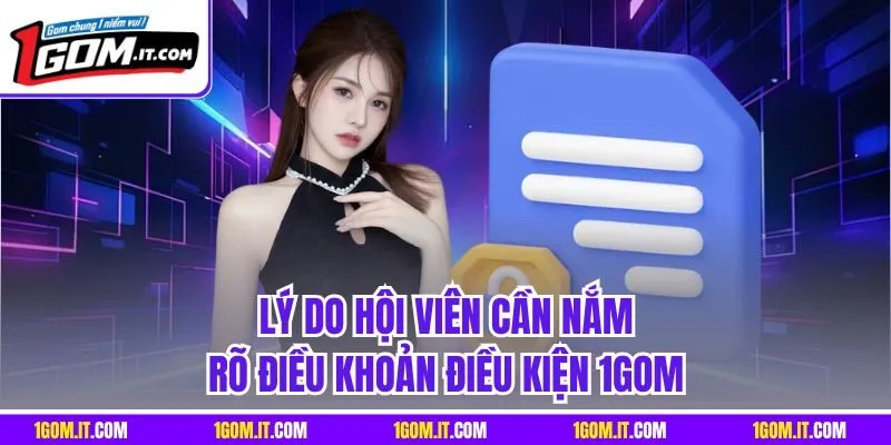 Lý do hội viên cần nắm rõ điều khoản điều kiện 1GOM
