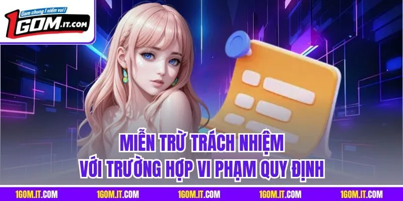 Miễn trừ trách nhiệm với trường hợp vi phạm quy định